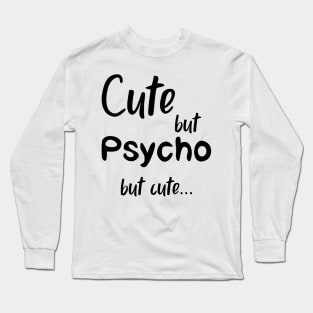 Cute But Psycho but cute black Long Sleeve T-Shirt